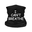 Polyester Bandana Face Scarf I CAN'T BREATHE Protective Riding Face cover Multi-function Magic Head Scarf  For Parade Protest - V.I.P Digital Presence